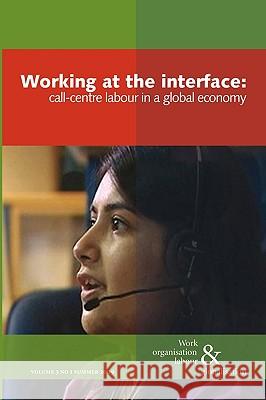 Working at the Interface: Call Centre Labour in a Global Economy Ursula Huws 9780850367003 The Merlin Press Ltd - książka