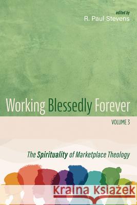 Working Blessedly Forever, Volume 3 R. Paul Stevens 9781666760224 Cascade Books - książka