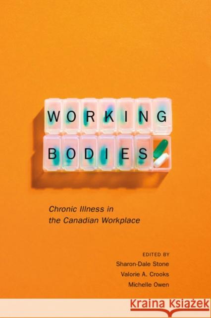 Working Bodies : Chronic Illness in the Canadian Workplace Sharon-Dale Stone Valorie A. Crooks Michelle Owen 9780773543775 McGill-Queen's University Press - książka