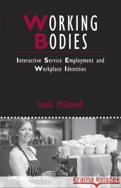 Working Bodies: Interactive Service Employment and Workplace Identities McDowell, Linda 9781405159777 Wiley-Blackwell - książka