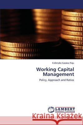 Working Capital Management Kanaka Raju Kollimalla 9783848416547 LAP Lambert Academic Publishing - książka