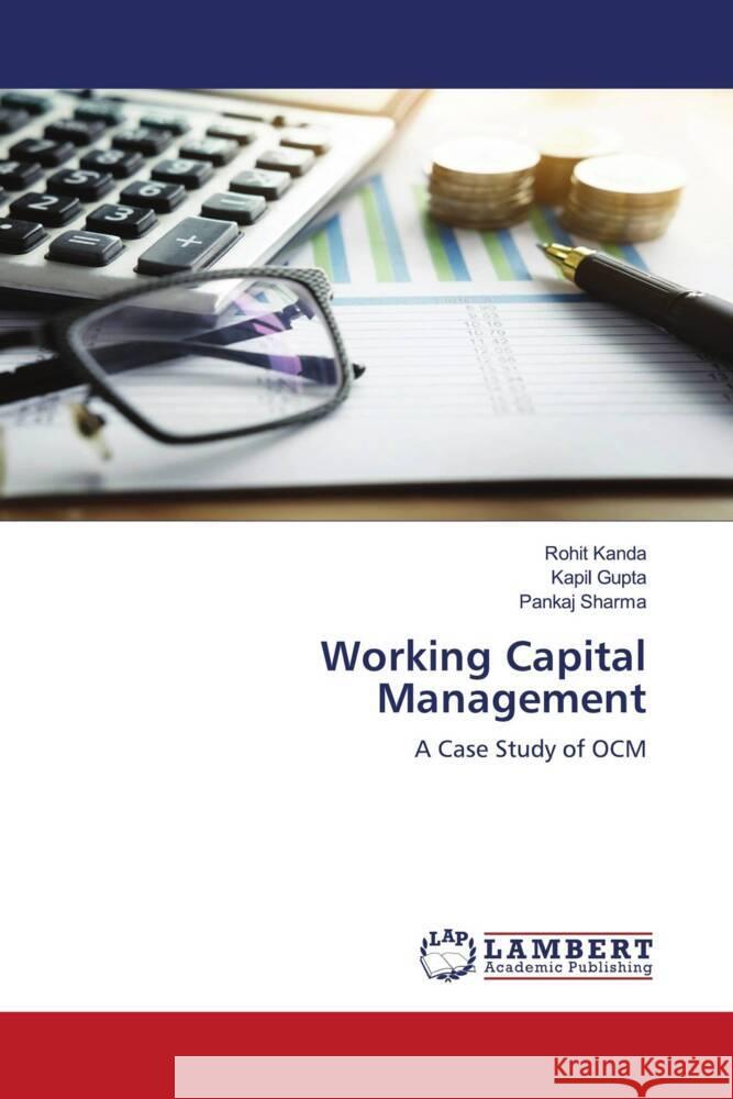 Working Capital Management Kanda, Rohit, Gupta, Kapil, Sharma, Pankaj 9786204190709 LAP Lambert Academic Publishing - książka