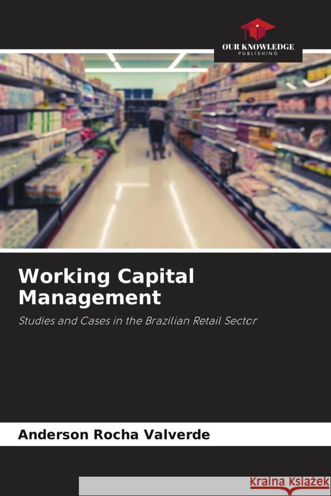 Working Capital Management Rocha Valverde, Anderson 9786205135792 Our Knowledge Publishing - książka