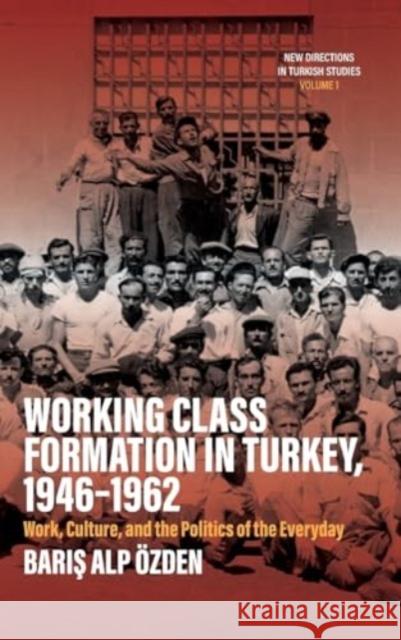 Working Class Formation in Turkey, 1946-1962: Work, Culture, and the Politics of the Everyday Barış Alp ?zden 9781805392736 Berghahn - książka
