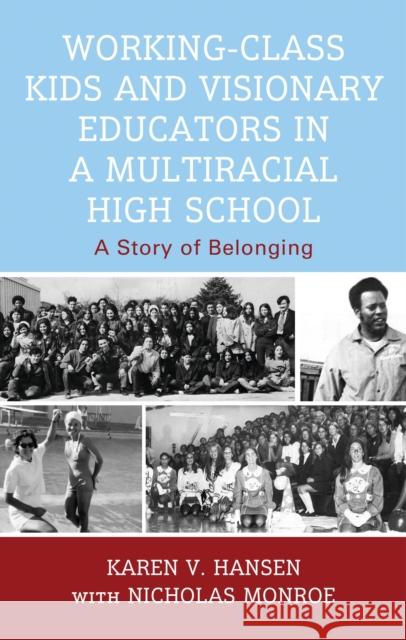 Working-Class Kids and Visionary Educators in a Multiracial High School: A Story of Belonging Karen V. Hansen 9781350581845 Bloomsbury Publishing PLC - książka