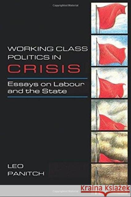 Working Class Politics in Crisis: Essays on Labour and the State Leo Panitch   9780860918493 Verso Books - książka