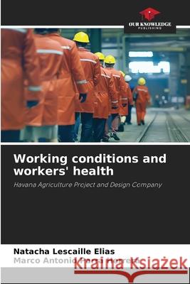 Working conditions and workers' health Lescaille Elias, Natacha, Parra Herrera, Marco Antonio 9786208902100 Our Knowledge Publishing - książka