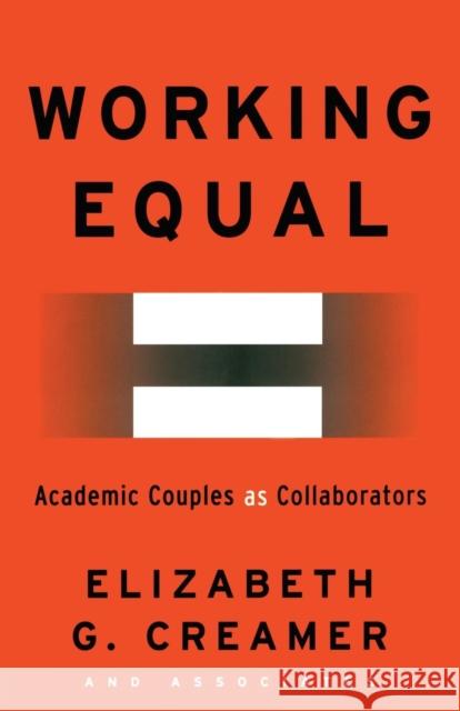 Working Equal: Collaboration Among Academic Couples Creamer, Elizabeth 9780815335450 Falmer Press - książka