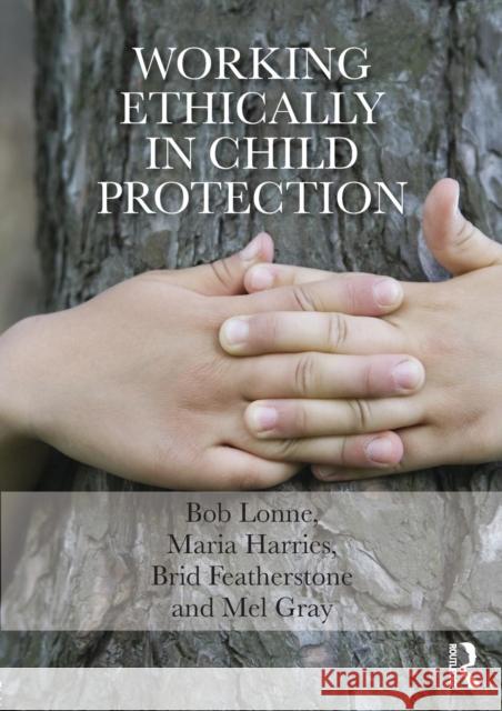 Working Ethically in Child Protection Bob Lonne 9780415729345 Taylor & Francis - książka