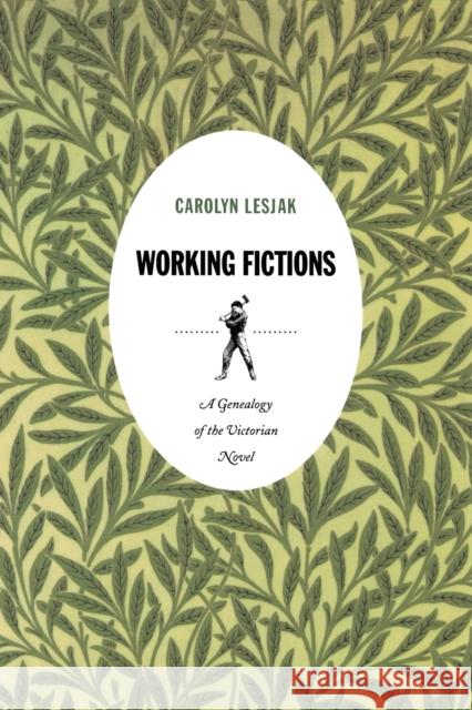 Working Fictions: A Genealogy of the Victorian Novel Lesjak, Carolyn 9780822338888 Duke University Press - książka