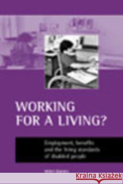 Working for a Living?: Employment, Benefits and the Living Standards of Disabled People Barnes, Helen 9781861341860 Policy Press - książka