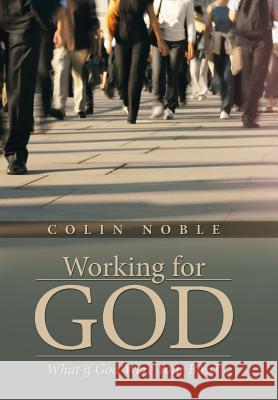 Working for God: What if God Were Your Boss? Noble, Colin 9781490854618 WestBow Press - książka