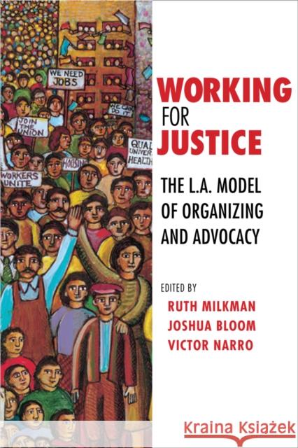 Working for Justice: The L.A. Model of Organizing and Advocacy Milkman, Ruth 9780801475801 ILR Press - książka