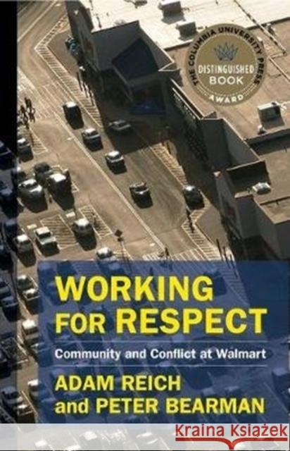 Working for Respect: Community and Conflict at Walmart Adam Reich Peter Bearman 9780231188432 Columbia University Press - książka