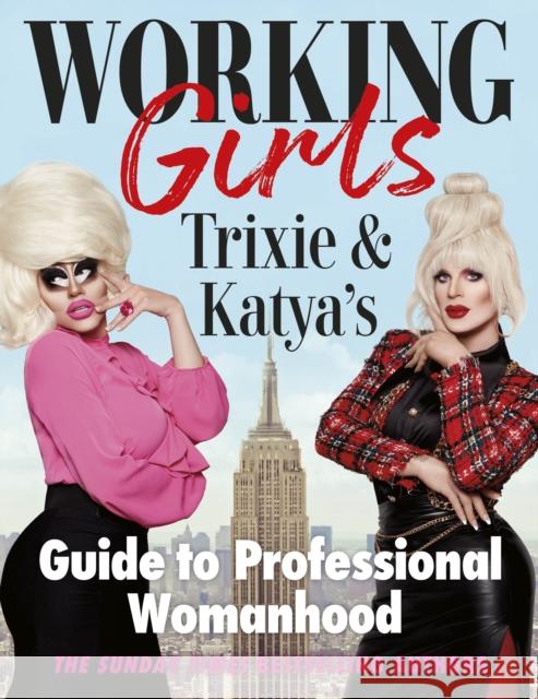 Working Girls: Trixie and Katya's Guide to Professional Womanhood Katya Zamolodchikova 9781529148282 Ebury Publishing - książka