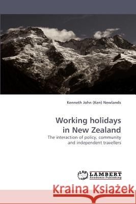 Working holidays in New Zealand Newlands, Kenneth John (Ken) 9783838339603 LAP Lambert Academic Publishing AG & Co KG - książka