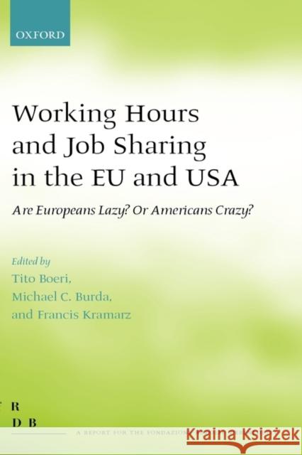 Working Hours and Job Sharing in the EU and USA: Are Europeans Lazy? Or Americans Crazy? Boeri, Tito 9780199231027 Oxford University Press, USA - książka