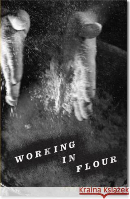 Working in Flour Jeff Friedman 9780887485336 Carnegie-Mellon University Press - książka