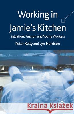 Working in Jamie's Kitchen: Salvation, Passion and Young Workers Kelly, P. 9781349353941 Palgrave Macmillan - książka