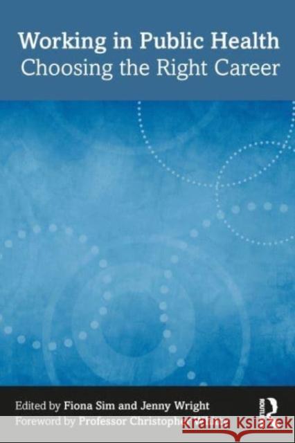 Working in Public Health: Choosing the Right Career Fiona Sim Jenny Wright 9781032169743 Taylor & Francis Ltd - książka