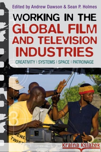Working in the Global Film and Television Industries: Creativity, Systems, Space, Patronage Dawson, Andrew 9781780930237  - książka