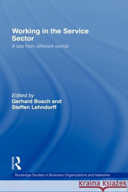 Working in the Service Sector: A Tale from Different Worlds Bosch, Gerhard 9780415283229 Routledge - książka