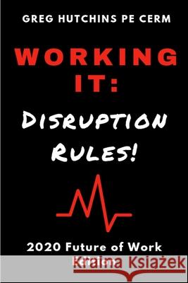 Working It: Disruption Rules: 2020 Edition Gregory Hutchins   9781732974463 Cerm Academy Series on Enterprise Risk Manage - książka