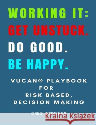 Working It Get Unstuck Do Good Be Happy Gregory Hutchins   9781737165811 Q+e - książka