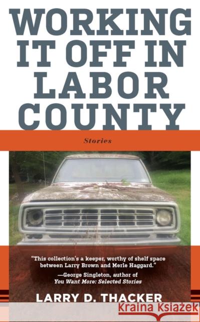 Working It Off in Labor County: Stories Larry D. Thacker 9781949199598 West Virginia University Press - książka