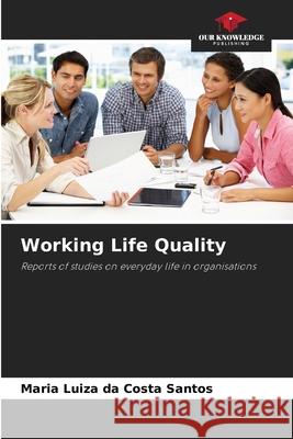 Working Life Quality Santos, Maria Luiza da Costa 9786207818235 Our Knowledge Publishing - książka