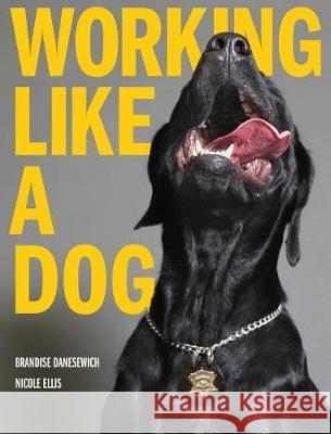 Working Like A Dog Ellis, Nicole 9780999385999 Working Like a Dog - książka