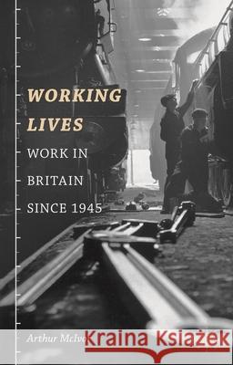 Working Lives : Work in Britain Since 1945 Arthur McIvor 9781403987662 Palgrave MacMillan - książka