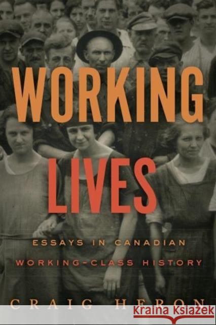 Working Lives: Essays in Canadian Working-Class History Craig Heron 9781487522513 University of Toronto Press - książka