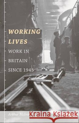 Working Lives: Work in Britain Since 1945 McIvor, Arthur 9781403987679  - książka