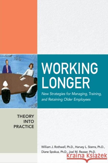 Working Longer: New Strategies for Managing, Training, and Retaining Older Employees Rothwell, William 9780814473924 AMACOM/American Management Association - książka