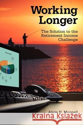 Working Longer: The Solution to the Retirement Income Challenge Munnell, Alicia H. 9780815703112 Brookings Institution Press - książka