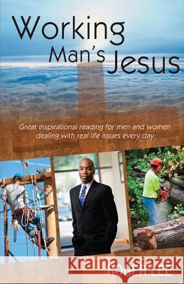 Working Man's Jesus Roger Lee Christian Editing Services 9780615833934 Roger Lee - książka