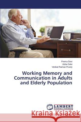 Working Memory and Communication in Adults and Elderly Population Devi Prema                               Dalvi Usha                               Prusty Venkat Raman 9783659769504 LAP Lambert Academic Publishing - książka
