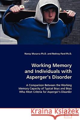 Working Memory and Individuals with Asperger's Disorder Nancy Musarra Rodney Ford 9783639083743 VDM Verlag - książka