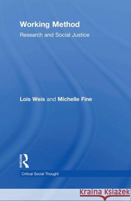 Working Method : Research and Social Justice Lois Weis Michelle Fine 9780415948258 Routledge - książka