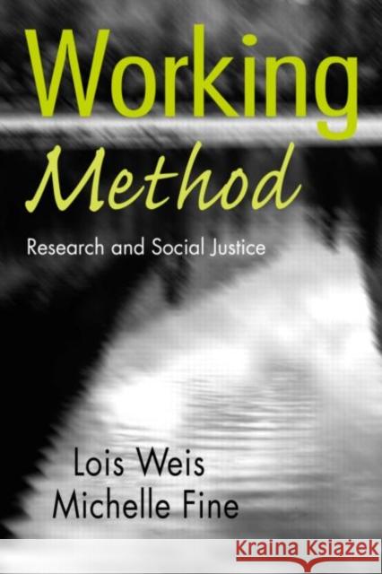 Working Method: Research and Social Justice Weis, Lois 9780415948265 Routledge - książka