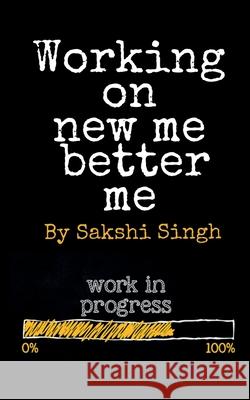 Working on new me better me Sakshi Singh 9798885692342 Notion Press, Inc. - książka