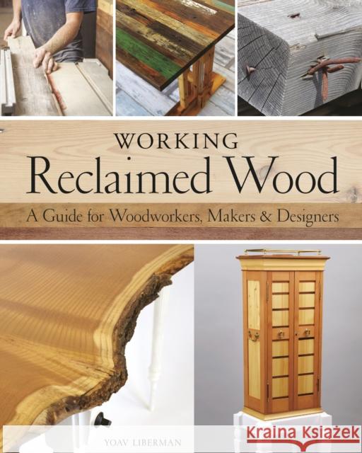 Working Reclaimed Wood: A Guide for Woodworkers, Makers & Designers  9781440350818 Popular Woodworking Books - książka