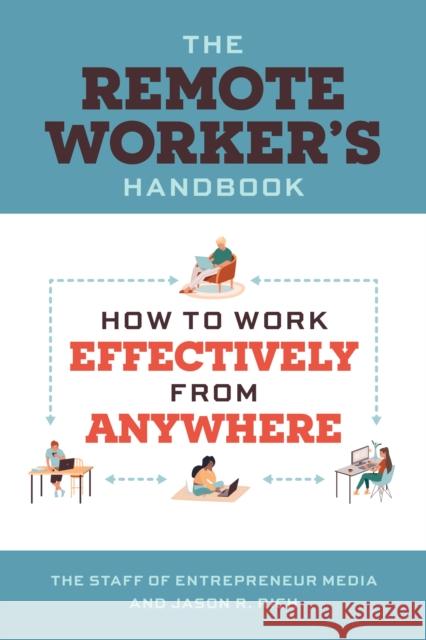 Working Remotely: How to Work Effectively from Anywhere Jason R. Rich 9781642011562 Entrepreneur Press - książka