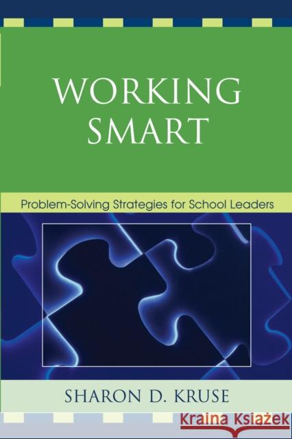 Working Smart: Problem-Solving Strategies for School Leaders Kruse, Sharon D. 9781607092452 Rowman & Littlefield Education - książka