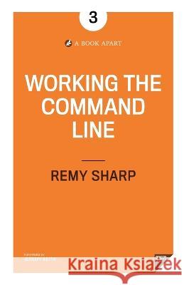 Working the Command Line Remy Sharp 9781937557485 Book Apart - książka