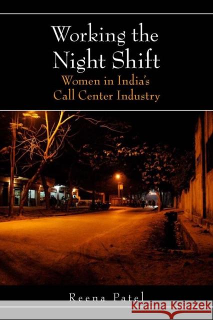 Working the Night Shift: Women in Indiaas Call Center Industry Patel, Reena 9780804769143 Stanford University Press - książka