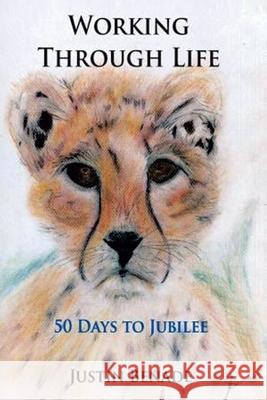 Working Through Life Fifty Days to Jubilee Justin Frederick Benade 9781483632421 Xlibris Corporation - książka