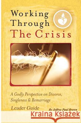 Working Through The Crisis Leader Guide Brown, Jeffrey Paul 9781468069341 Createspace - książka