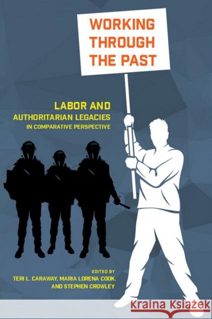 Working Through the Past: Labor and Authoritarian Legacies in Comparative Perspective Caraway, Teri L. 9780801453519 ILR Press - książka